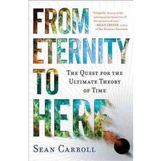 Books From Eternity to Here: The Quest for the Ultimate Theory of Time (Paperback, 2010)