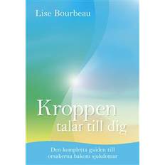 Kroppen talar till dig: Den kompletta guiden till orsakerna bakom sjukdomar (Inbunden)
