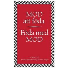 Att föda Mod att föda: föda med mod (Häftad)