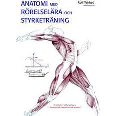 Styrketräning Anatomi med rörelselära och styrketräning (Inbunden, 2007)