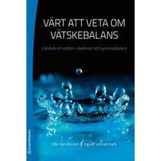 Värt att veta om vätskebalans: lärobok om vatten-, elektrolyt och syra-basbalans (Häftad)