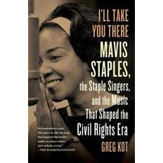 Books I'll Take You There: Mavis Staples, the Staple Singers, and the March Up Freedom's Highway (Paperback, 2014)