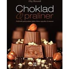 Choklad & praliner: förföriskt goda praliner, kakor, tårtor, cupcakes & mousser (Indbundet)