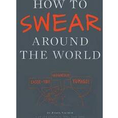 Sanakirjat ja Kielet How to Swear Around the World (Pokkari, 2012)