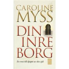 Caroline myss Din inre borg: en resa till djupet av din själ (Häftad, 2009)