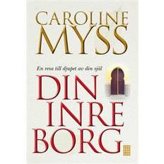 Caroline myss Din inre borg: en resa till djupet av din själ (Inbunden, 2008)