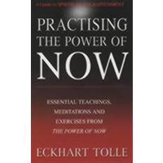 The power of now Practising The Power Of Now: Meditations, Exercises and Core Teachings from The Power of Now (Paperback, 2002)