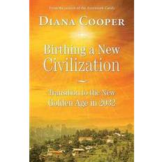 Birthing a new civilization - transition to the golden age in 2032 (Häftad, 2013)