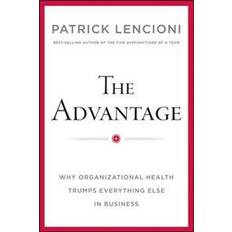 Patrick lencioni The Advantage: Why Organizational Health Trumps Everything Else In Business (Indbundet, 2012)