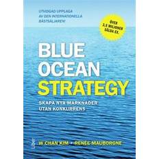 Blue ocean strategy Blue ocean strategy: skapa nya marknader utan konkurrens (Inbunden, 2015)