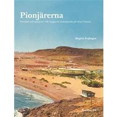 Pionjärerna: svenskar och spanjorer ville skapa ett turistparadis på Gran Canaria (Häftad, 2013)