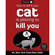 How to Tell If Your Cat Is Plotting to Kill You (The Oatmeal) (Heftet, 2012)