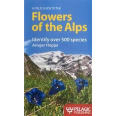 A Field Guide to the Flowers of the Alps (Häftad, 2013)