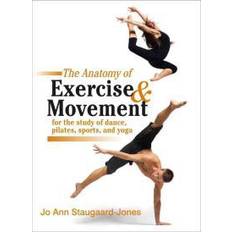 Bøker The Anatomy of Exercise and Movement for the Study of Dance, Pilates, Sports, and Yoga (Heftet, 2011)