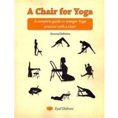 A Chair for Yoga: A Complete Guide to Iyengar Yoga Practice with a Chair (Häftad, 2014)