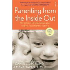 Parenting from the Inside Out: how a deeper self-understanding can help you raise children who thrive (Mindful Parenting) (Paperback, 2014)