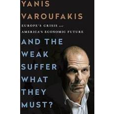 Yanis varoufakis And the Weak Suffer What They Must? (Häftad, 2016)