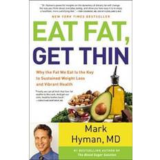 Mark hyman books Eat Fat, Get Thin: Why the Fat We Eat Is the Key to Sustained Weight Loss and Vibrant Health (Hardcover, 2016)