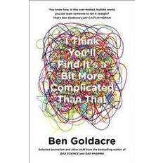 Science & Technology Books I Think You'll Find it's a Bit More Complicated Than That (Paperback, 2015)