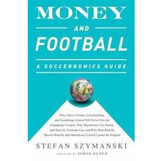 Champions league football Money and Football: A Soccernomics Guide (INTL ed): Why Chievo Verona, Unterhaching, and Scunthorpe United Will Never Win the Champions League, Why and Manchester United Cannot Be Stopped (Paperback, 2015)