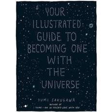 Your Illustrated Guide to Becoming One with the Universe (Hardcover, 2014)