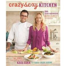 Crazy Sexy Kitchen: 150 Plant-Empowered Recipes to Ignite a Mouthwatering Revolution (Paperback, 2014)