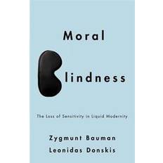 Moral Blindness: The Loss of Sensitivity in Liquid Modernity (Paperback, 2013)