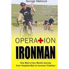 Books Operation Ironman: One Man's Four Month Journey from Hospital Bed to Ironman Triathlon (Paperback, 2015)