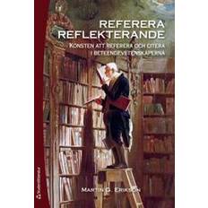 Referera reflekterande: konsten att referera och citera i beteendevetenskaperna (Häftad, 2015)