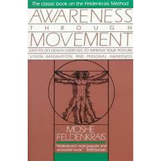 Easy vision Awareness Through Movement: Easy-To-Do Health Exercises to Improve Your Posture, Vision, Imagination, and Personal Awareness (Hæftet, 2009)