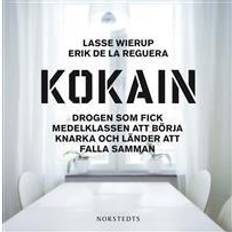 Kokain Kokain: drogen som fick medelklassen att börja knarka och länder att falla samman (Ljudbok, 2010)
