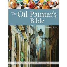 The Oil Painter's Bible: An Essential Reference for the Practising Artist (New Artist's Bibles) (Paperback, 2016)