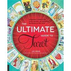 The Ultimate Guide to Tarot: A Beginner's Guide to the Cards, Spreads, and Revealing the Mystery of the Tarot (Paperback, 2015)