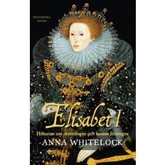 Elisabet I: historien om drottningen och hennes förtrogna (E-bok)