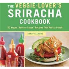 Sriracha Veggie-Lover's Sriracha Cookbook (Inbunden, 2013)