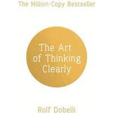 Art book The Art of Thinking Clearly: Better Thinking, Better Decisions (Paperback, 2014)