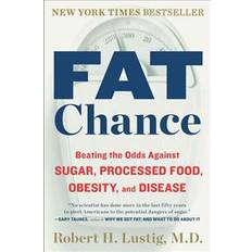 Robert lustig Fat Chance: Beating the Odds Against Sugar, Processed Food, Obesity, and Disease (Häftad, 2013)