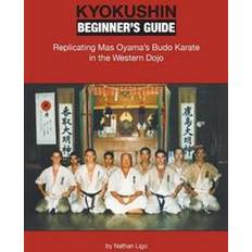 Kyokushin Kyokushin Beginner's Guide: Replicating Mas Oyama's Budo Karate in the Western Dojo (Häftad, 2014)