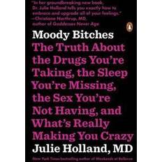 Moody Bitches: The Truth about the Drugs You're Taking, the Sleep You're Missing, the Sex You're Not Having, and What's Really Making (Hæftet, 2016)