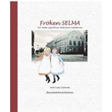 Fröken Selma!: när Selma Lagerlöf var skolfröken i Landskrona (Indbundet)