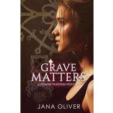 Grave Matters: A Demon Trappers Novella (Paperback, 2013)