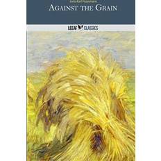 Against the grain Against the Grain (Paperback, 2014)