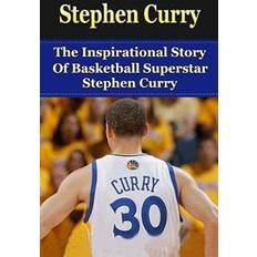 Stephen curry Stephen Curry: The Inspirational Story of Basketball Superstar Stephen Curry (Hæftet, 2013)