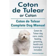 Coton de tulear Coton de Tulear or Coton. Coton de Tulear Complete Dog Manual. Coton de Tulear Dog Care, Costs, Feeding, Grooming, Health and Training All Included (Hæftet, 2014)