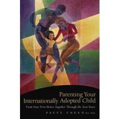 parenting your internationally adopted child from your first hours together (Paperback, 2008)