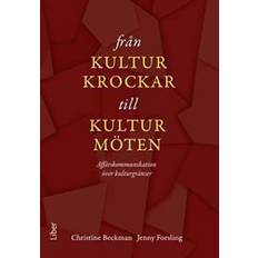 Kulturmöten Från kulturkrockar till kulturmöten: Affärskommunikation över kulturgränser (E-bok)