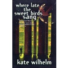 Where Late the Sweet Bird Sang (Paperback, 1998)