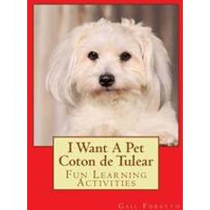 Coton de tulear I Want a Pet Coton de Tulear: Fun Learning Activities (Hæftet, 2014)