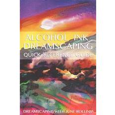 Alcohol ink Alcohol Ink Dreamscaping Quick Reference Guide: Relaxing, Intuitive Art-Making for All Levels (Häftad, 2013)