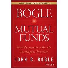 The intelligent investor Bogle on Mutual Funds: New Perspectives for the Intelligent Investor (Inbunden, 2015)